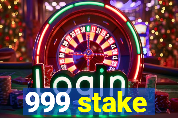 999 stake